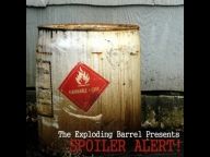 The Exploding Barrel Presents: Spoiler Alert Podcast – Episode 4