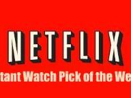Netflix Instant Watch Pick of the Week!