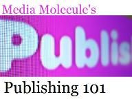 Media Molecule’s Guide to LBP Publishing (Publishing 101)