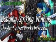 Dodging, Striking, Winning: Arc System Interview