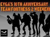 EVGA’s 10th Anniversary Team Fortess 2 Weekend