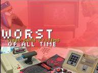 The 10 Worst Video Game Systems of All Time