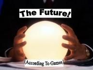 Our Future, According To The Games We Play