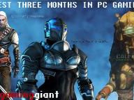Best Three Months in PC Gaming: A Top 8 List