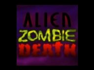 Alien Zombie Death has aliens, zombies, death