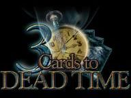 3 Cards to Dead Time Now Available