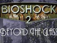 Bioshock 2: Beyond the Glass