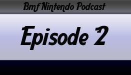 BMF Nintendo Podcast {Episode 2}