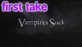 First Take on Vampires Suck!