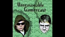 Unreasonable GamerCast: Episode 6