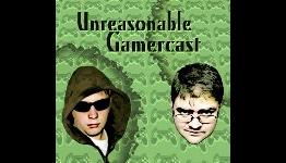 Unreasonable GamerCast: Episode 9