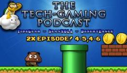 The Tech-Gaming Podcast, World 4-5, 4-6