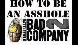 How to be an A-hole in Battlefield Bad Company 2