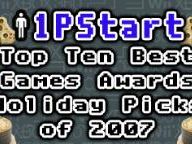 1PStart’s Top Ten Best Games Awards Holiday Picks of 2007