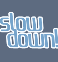 Slowdown