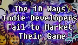 The 10 Ways Indie Developers Fail to Market Their Game