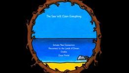The Sea Will Claim Everything – Yet Leave You With So Much (Just Press Start)