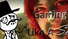 Gaming Like A Sir: Good Games Are Like Good Women
