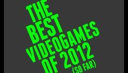 The 10 Best Videogames of 2012 (So Far)