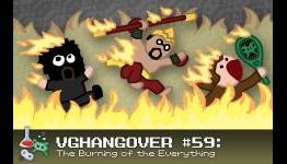 Video Game Hangover #59: The Burning of the Everything