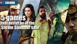 5 games that better be in the Steam Summer sale