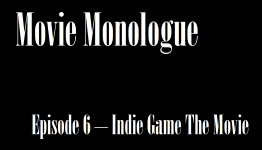 Nerd Vice – Movie Monologue Episode 6 – Indie Game – The Movie