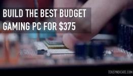 Build an Awesome Budget Gaming PC for $375