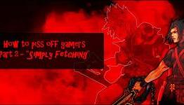 How To Piss Off Gamers Part 2 – “Simply Fetching”