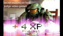 +4 XP Episode 11- Secret reasons we judge video games