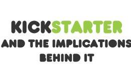 Kickstarter and the Implications Behind It