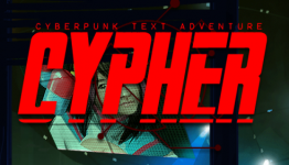 ‘Cypher’ A Dystopian Sci-Fi Text Adventure