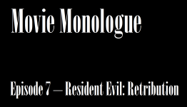 NerdVice – Movie Monologue Episode 7 – Resident Evil: Retribution