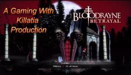 Gaming With Killatia BloodRayne: Betrayal