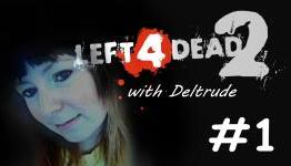 Left 4 Dead 2 with Deltrude #1 – Dead Center