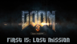 First 15: Doom 3 BFG Edition: Lost Mission