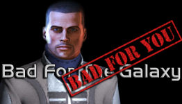 Candidate Shepard: Bad For The Galaxy; Bad For YOU