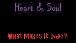 The Heart & Soul – What Makes It Indie?