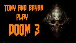 Tony and Bryan Play DOOM 3 BFG