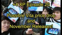 +4 XP Podcast- Episode 20- Possible Vita price drop and New releases in November
