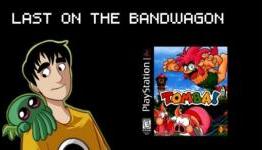 Last on The Bandwagon – Tomba!