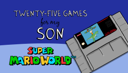 Twenty-Five Games for my Son – Super Mario World