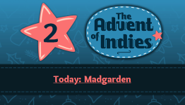 Day Two of ‘The Advent of Indies’ – Madgarden