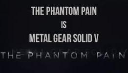 The Phantom Pain is Metal Gear Solid V
