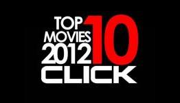 Click’s Top 10 Movies of 2012