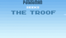 Potatoman Sought The Troof. I Didn’t Get it.