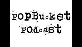PopBucket Podcast Episode 2