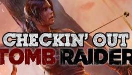 Checkin’ Out Tomb Raider