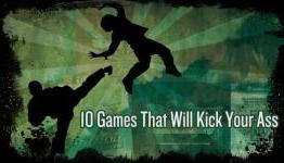 10 Games That Will Kick Your Ass