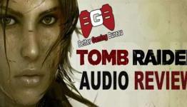 Tomb Raider (2013) – TheBGB Audio Review (Better Gaming Bureau)