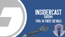 Insidercast S01E04 – FIFA 14 First Details